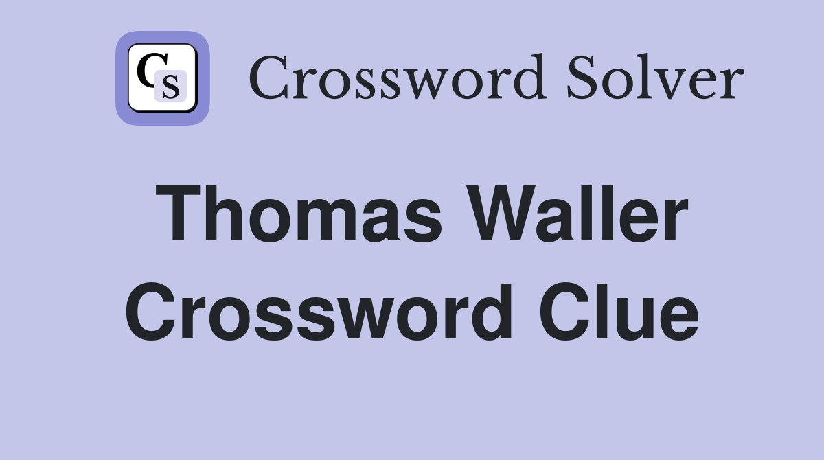 Thomas Waller Crossword Clue
