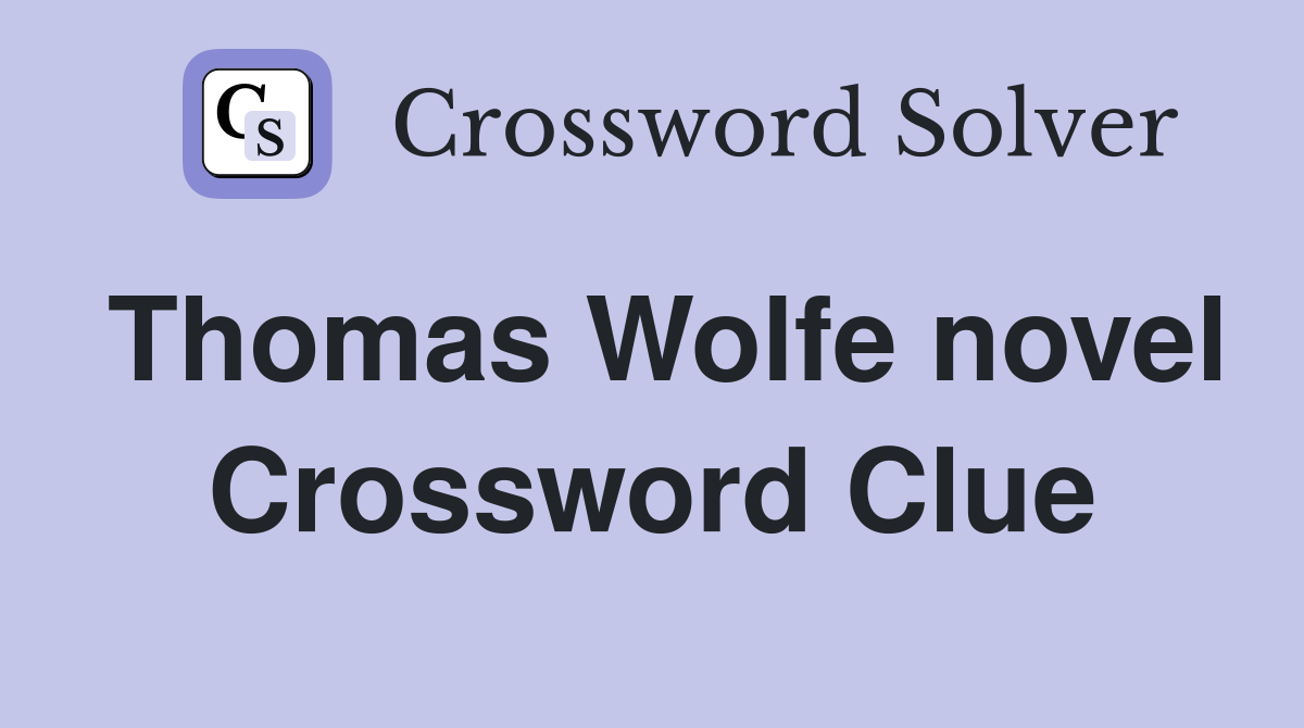 Thomas Wolfe novel Crossword Clue