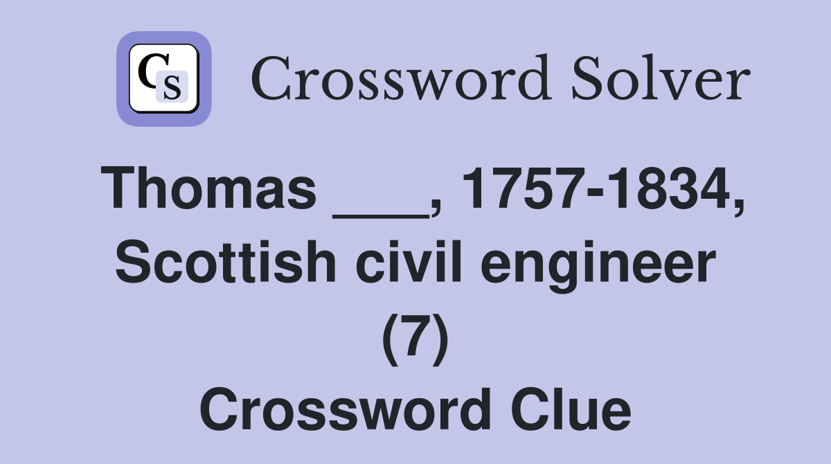 Thomas ___, 1757-1834, Scottish civil engineer (7) Crossword Clue