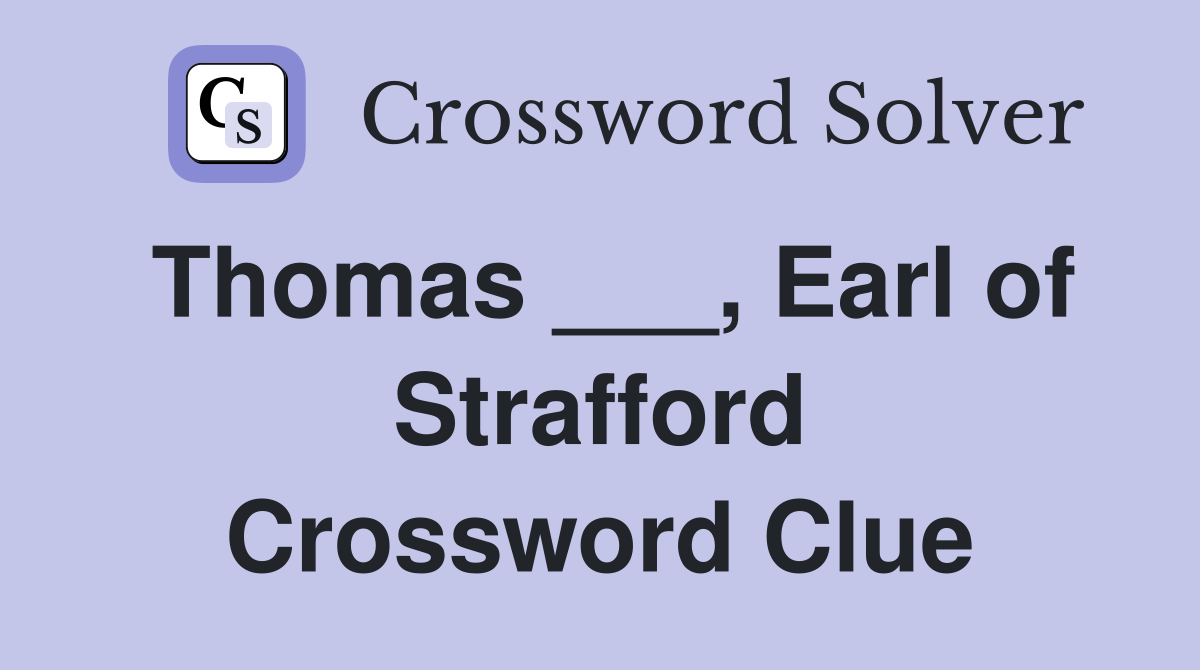 Thomas ___, Earl of Strafford Crossword Clue