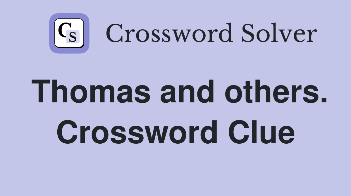 Thomas and others. Crossword Clue