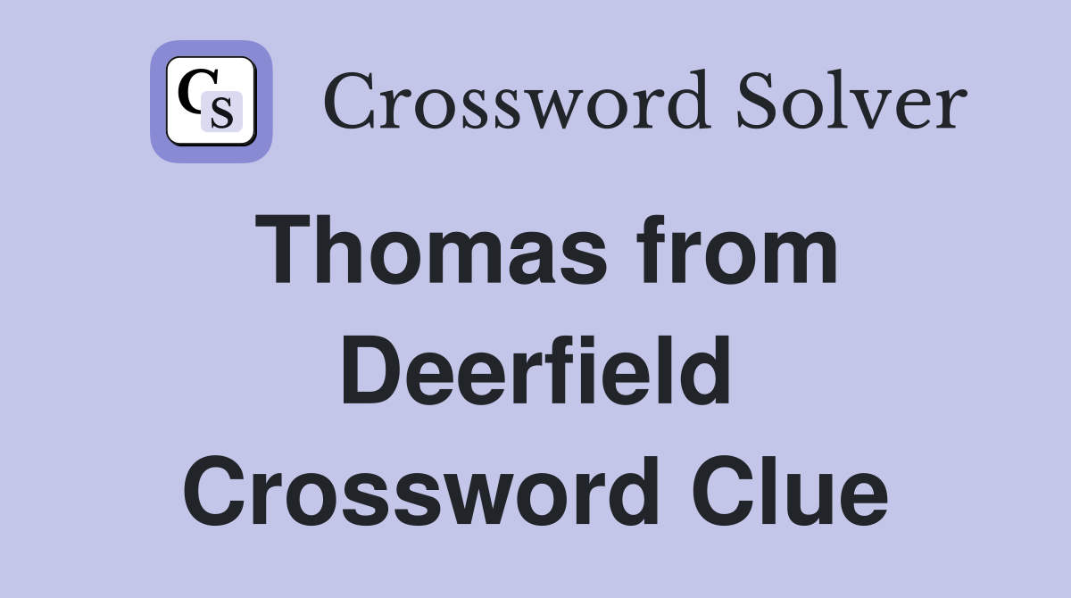 Thomas from Deerfield Crossword Clue