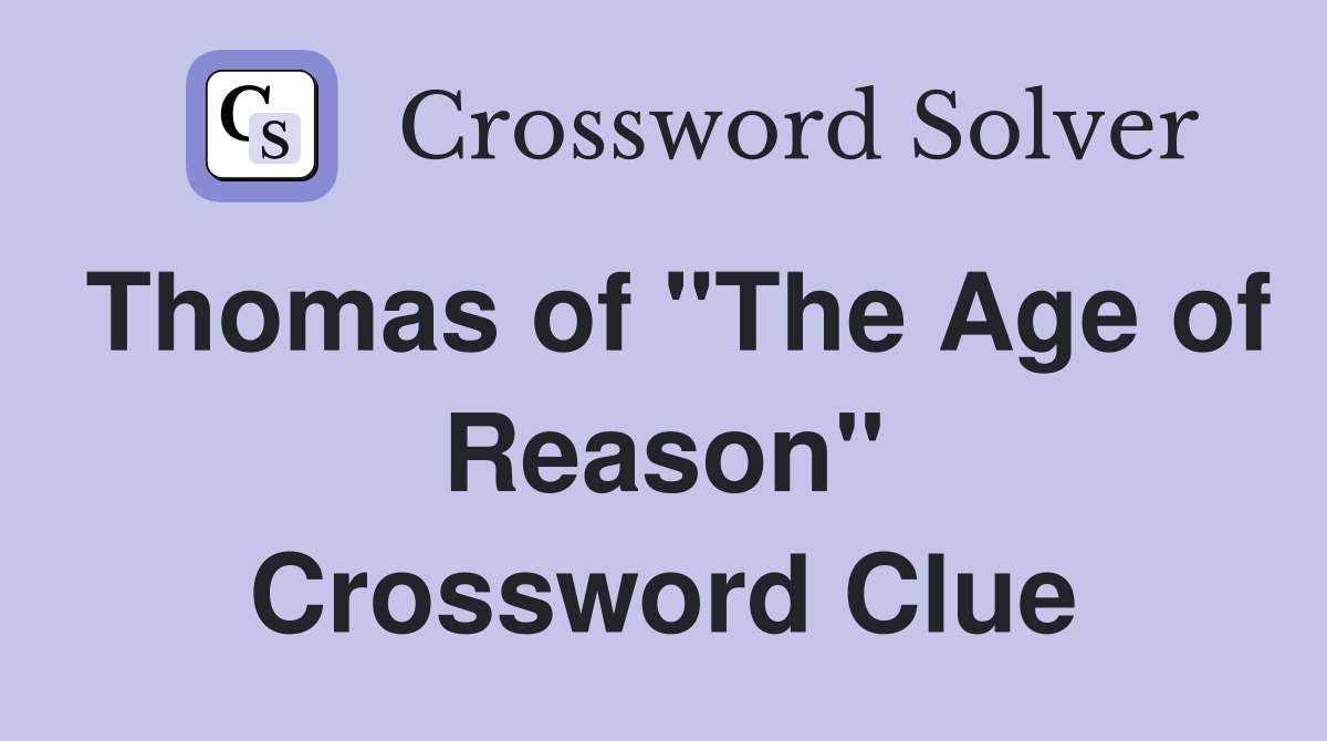 Thomas of "The Age of Reason" Crossword Clue