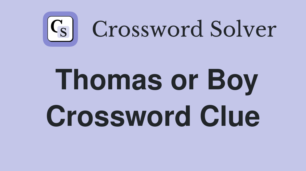 Thomas or Boy Crossword Clue