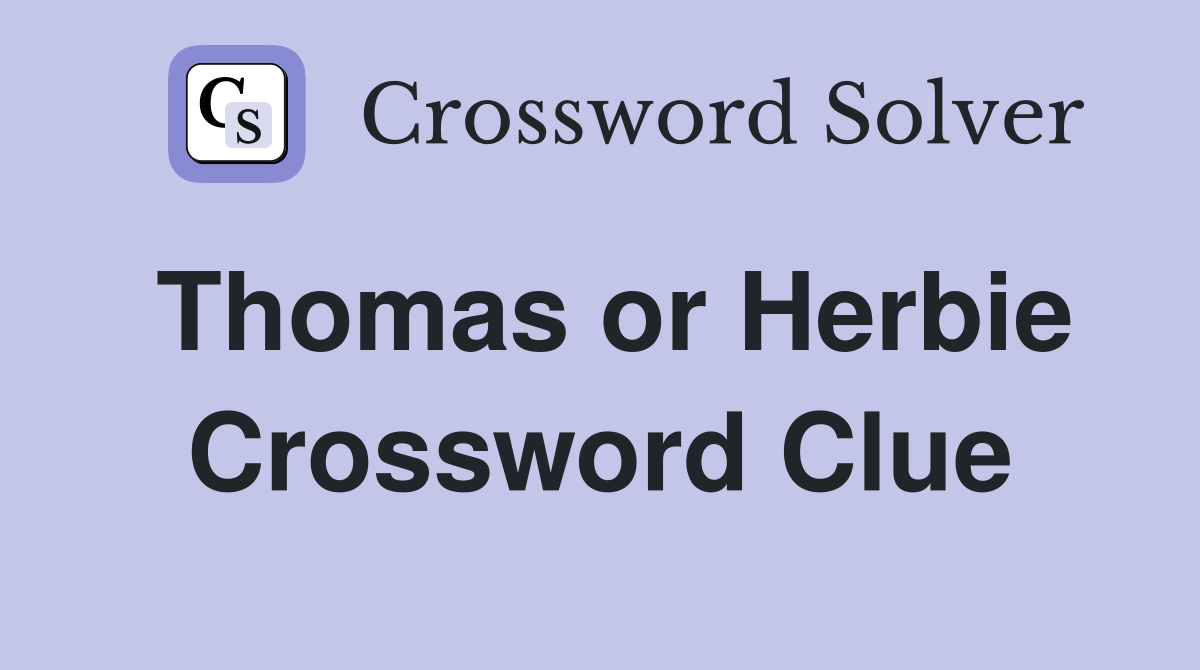 Thomas or Herbie Crossword Clue