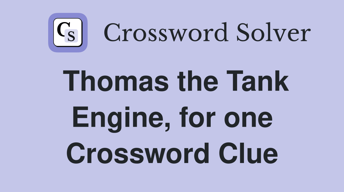 Thomas the Tank Engine, for one Crossword Clue