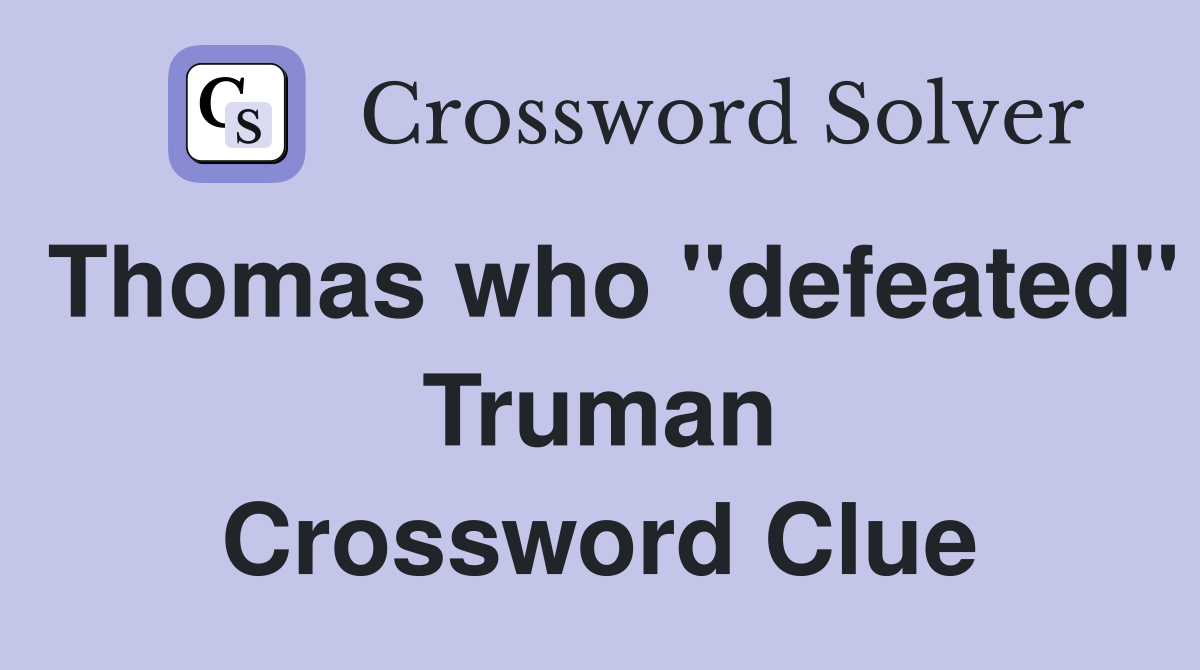 Thomas who "defeated" Truman Crossword Clue