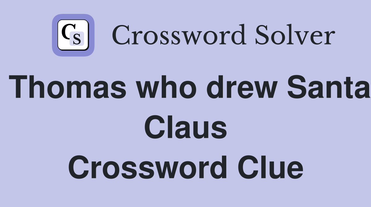 Thomas who drew Santa Claus Crossword Clue