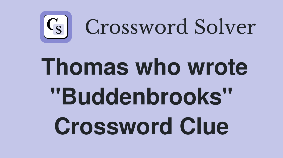 Thomas who wrote "Buddenbrooks" Crossword Clue