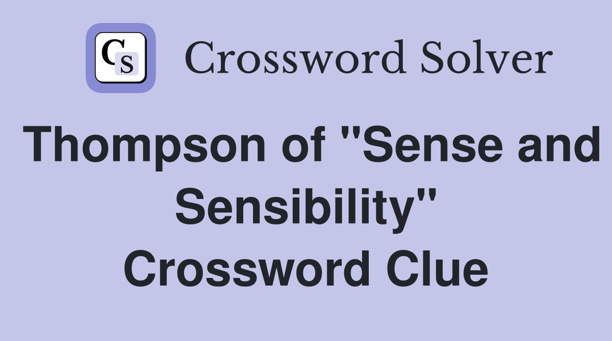 Thompson of "Sense and Sensibility" Crossword Clue