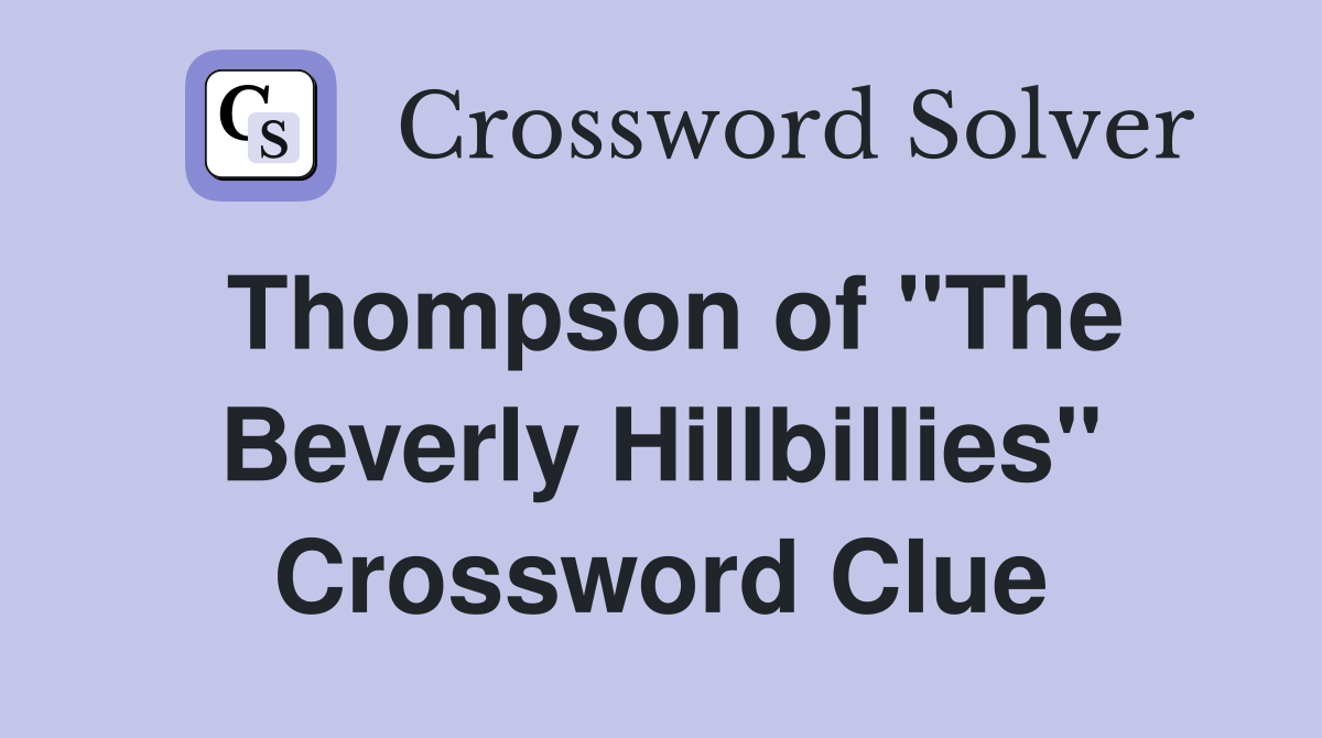 Thompson of "The Beverly Hillbillies" Crossword Clue
