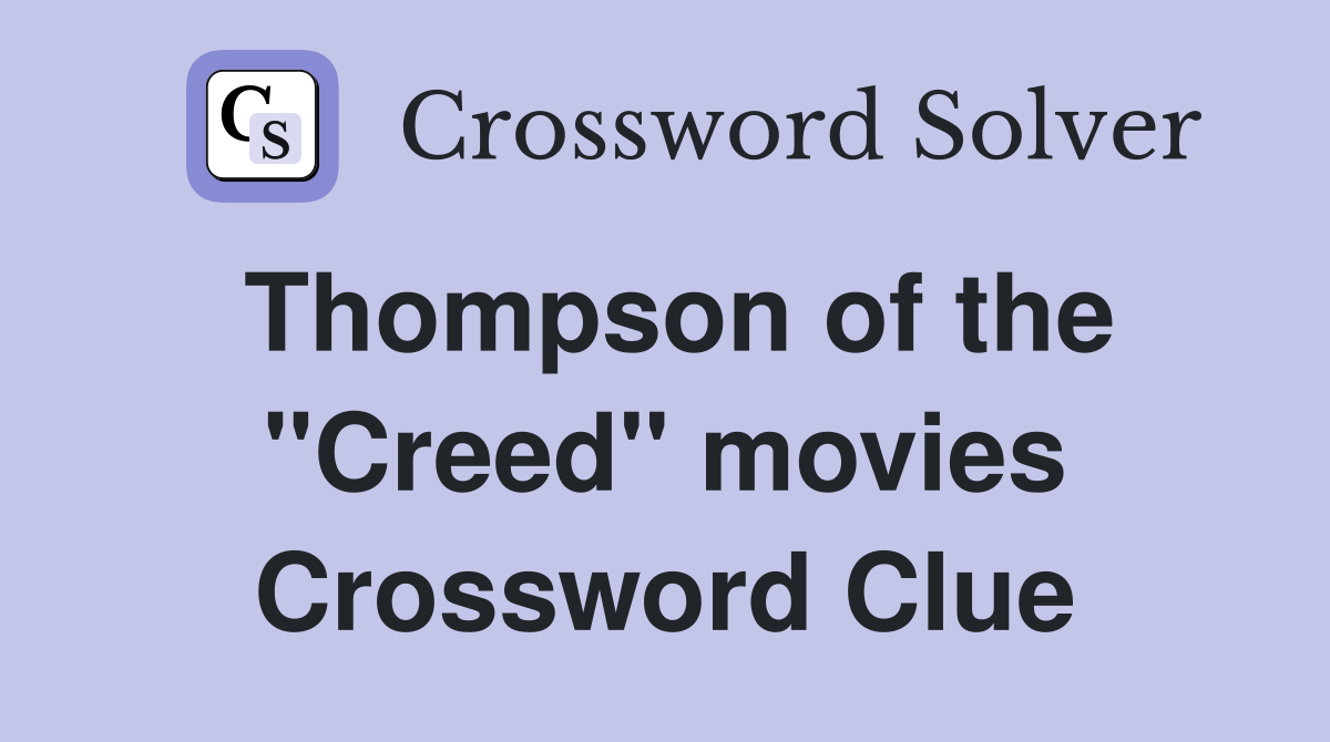 Thompson of the "Creed" movies Crossword Clue