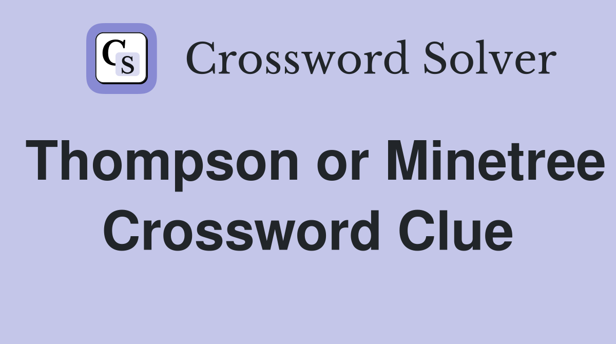 Thompson or Minetree Crossword Clue
