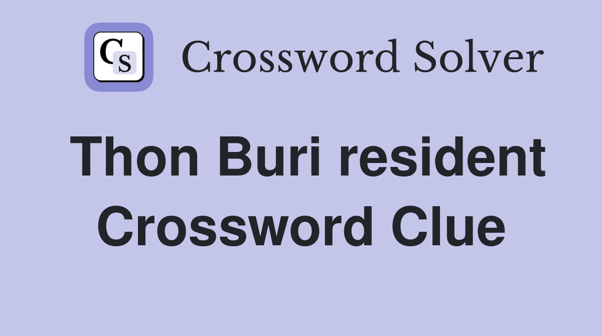 Thon Buri resident Crossword Clue