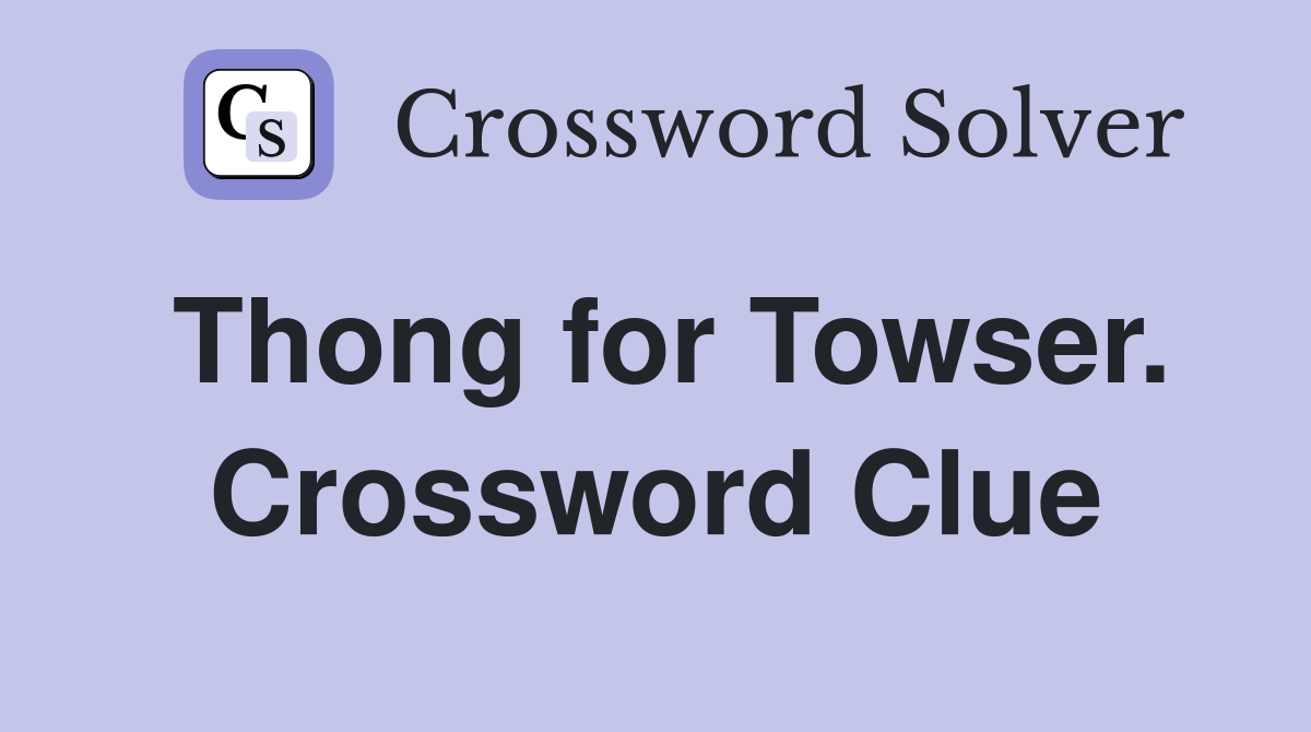 Thong for Towser. Crossword Clue