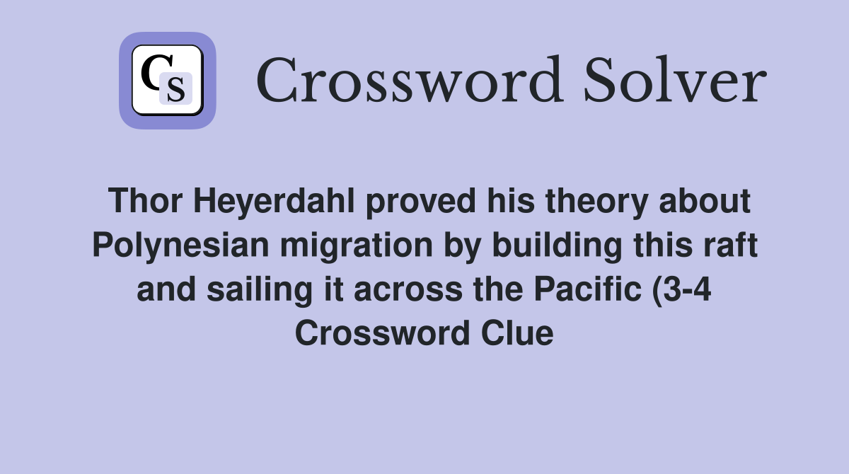 Thor Heyerdahl proved his theory about Polynesian migration by building Thor Heyerdahl proved his theory about Polynesian migration by building