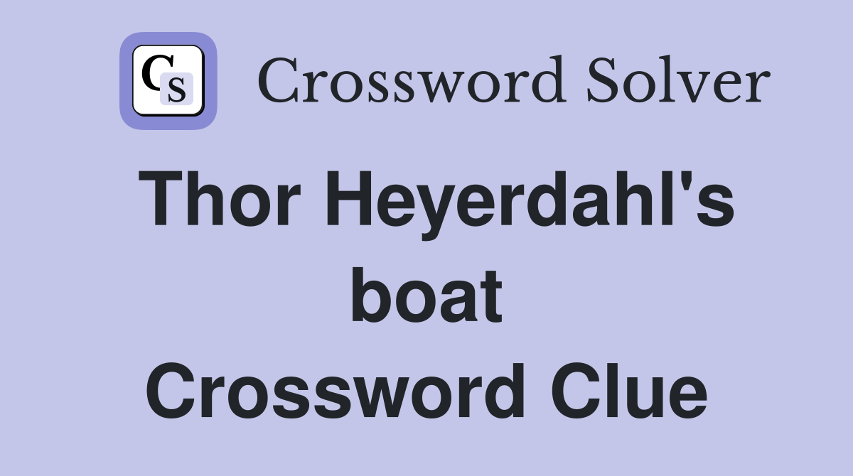 Thor Heyerdahl's boat Crossword Clue