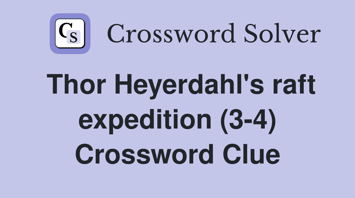 Thor Heyerdahl's raft expedition (3-4) Crossword Clue