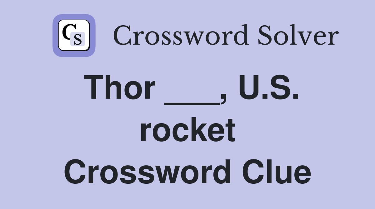Thor ___, U.S. rocket Crossword Clue