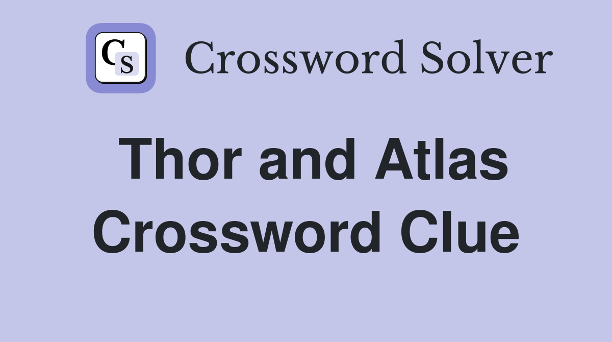Thor and Atlas Crossword Clue