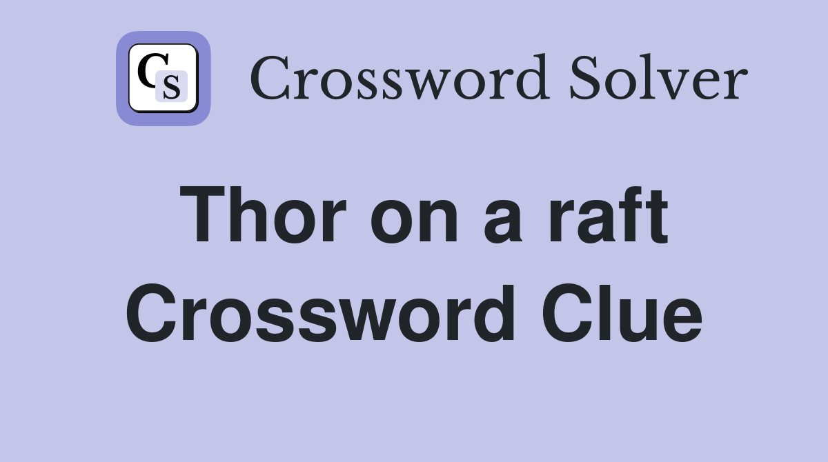 Thor on a raft Crossword Clue