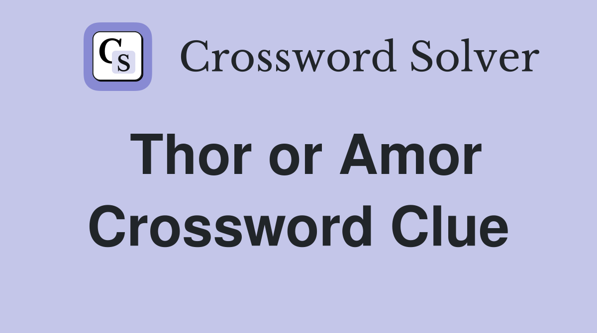 Thor or Amor Crossword Clue