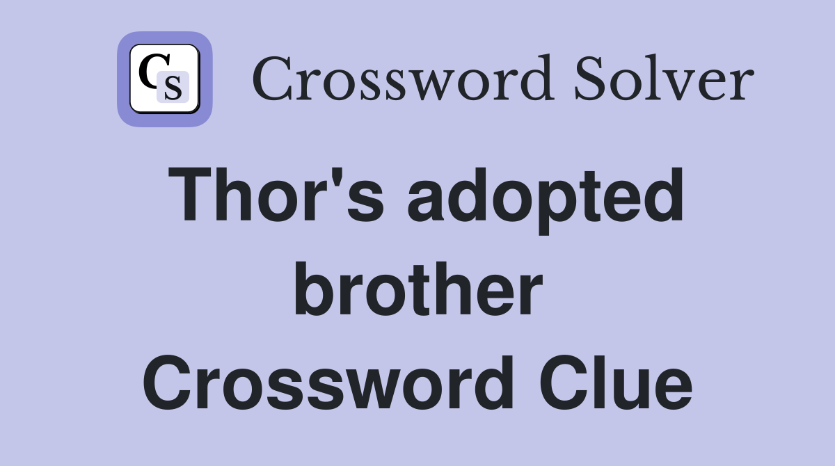 Thor's adopted brother Crossword Clue
