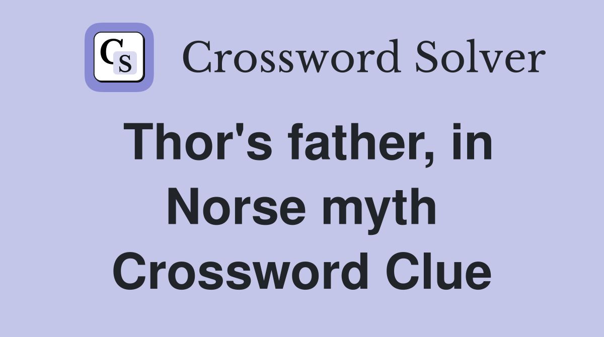 Thor's father, in Norse myth Crossword Clue