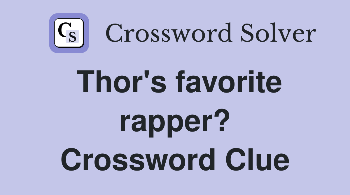 Thor's favorite rapper? Crossword Clue