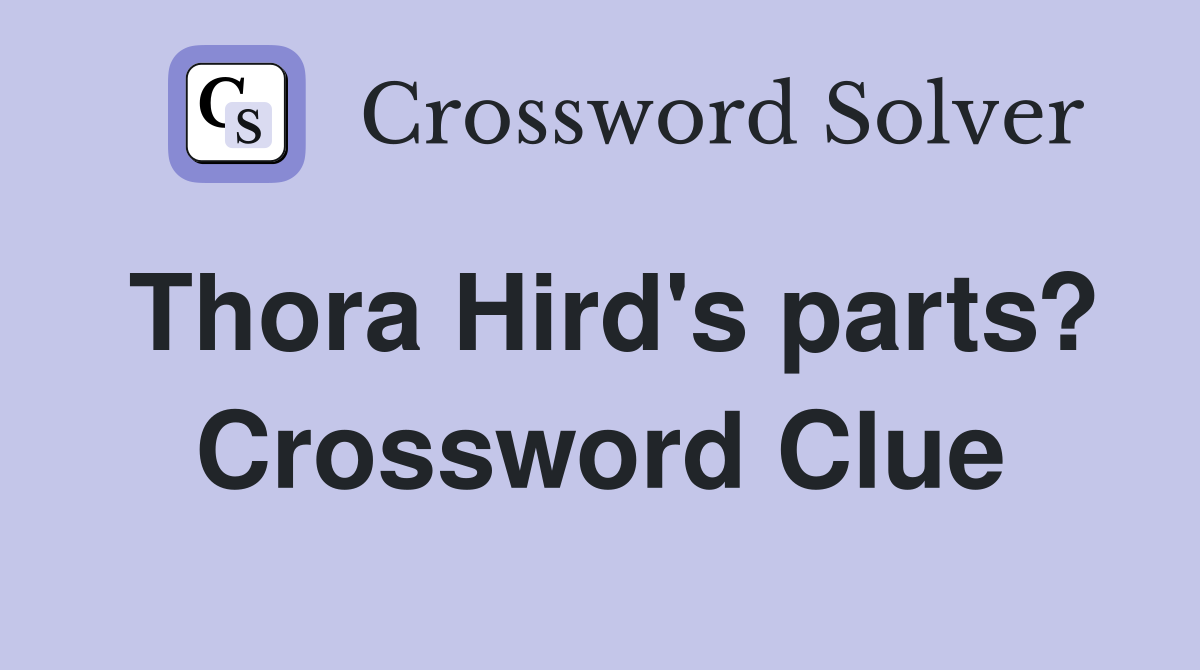 Thora Hird's parts? Crossword Clue