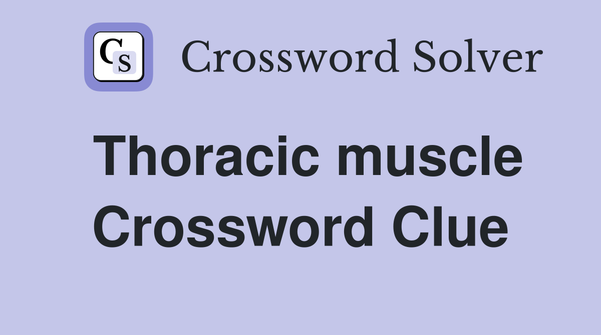 Thoracic muscle Crossword Clue