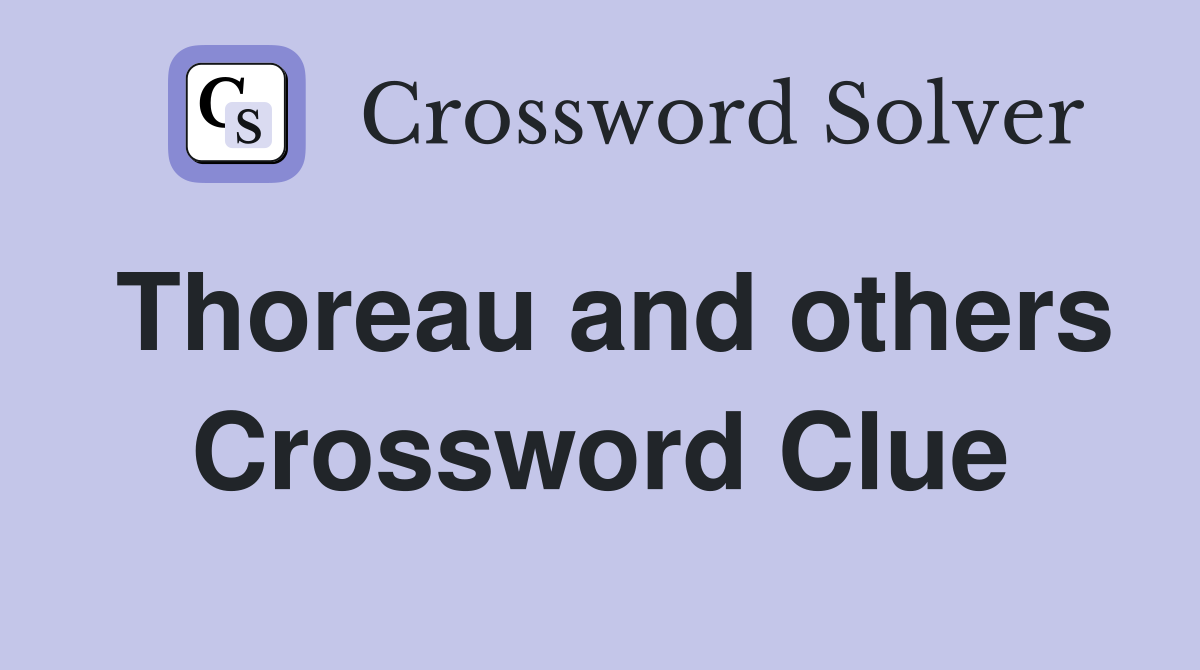 Thoreau and others Crossword Clue