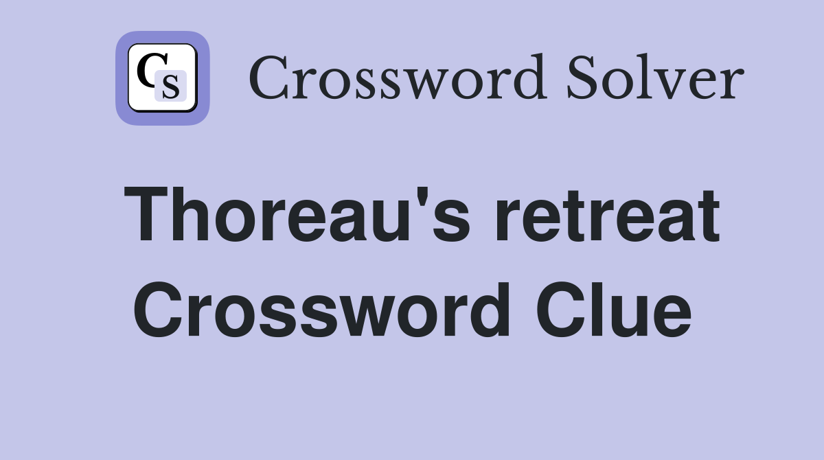 Thoreau's retreat Crossword Clue