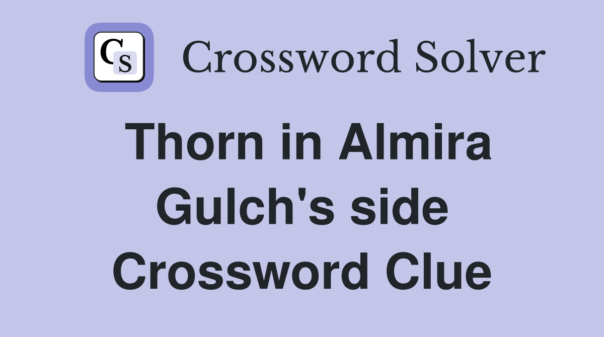 Thorn in Almira Gulch's side Crossword Clue