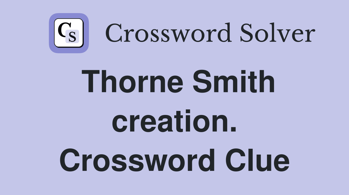 Thorne Smith creation. Crossword Clue