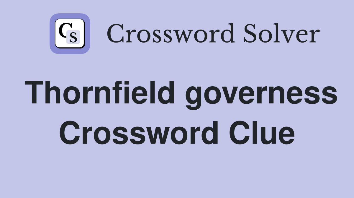 Thornfield governess Crossword Clue