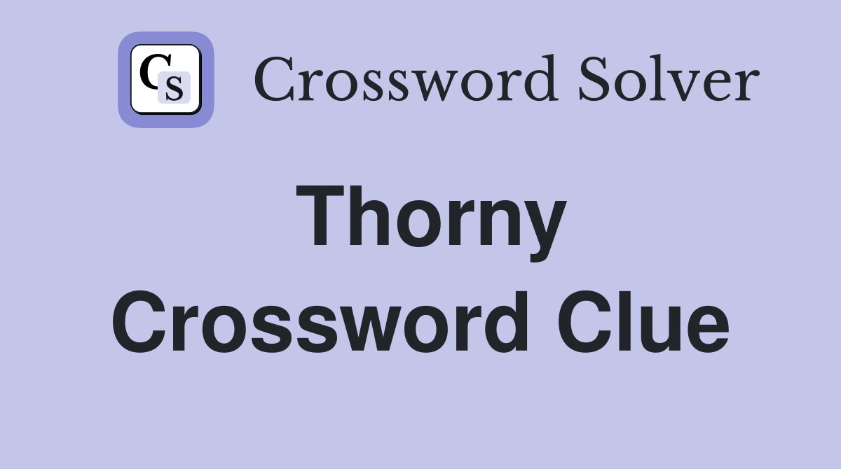 Thorny Crossword Clue Answers Crossword Solver