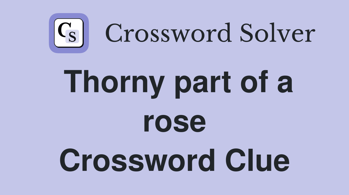 Thorny part of a rose Crossword Clue