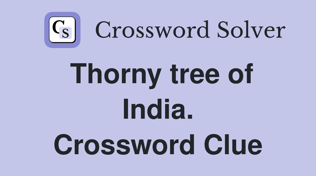 Thorny tree of India. Crossword Clue