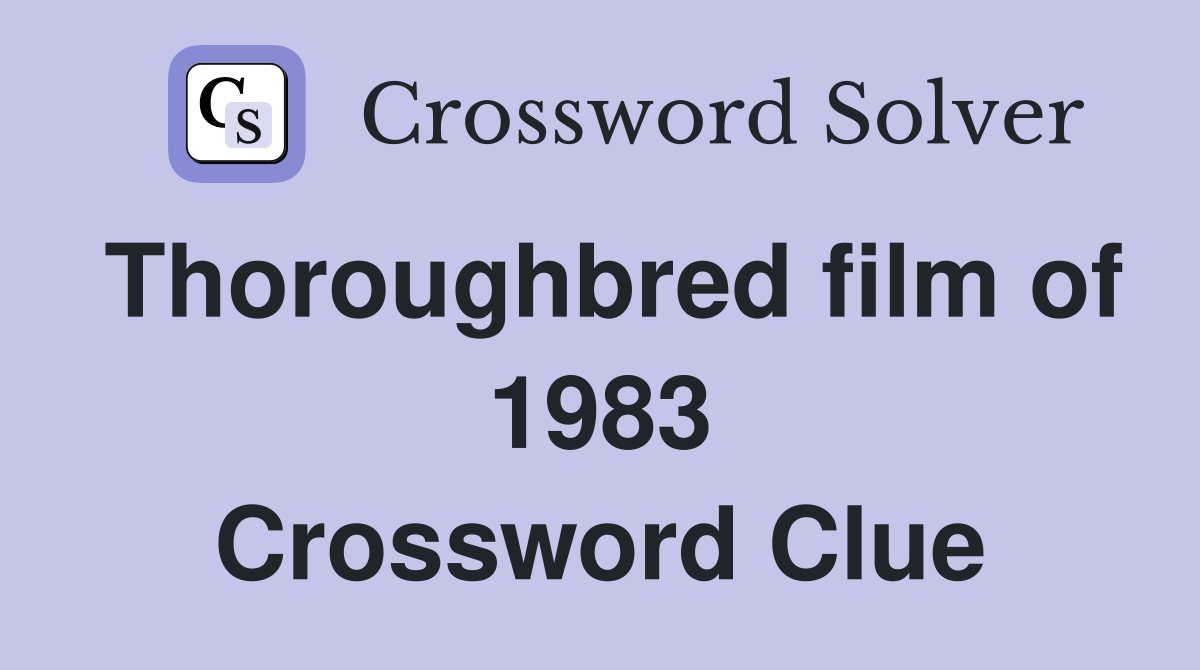 Thoroughbred film of 1983 Crossword Clue