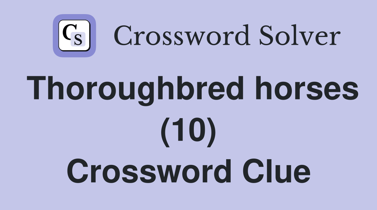 Thoroughbred horses (10) Crossword Clue