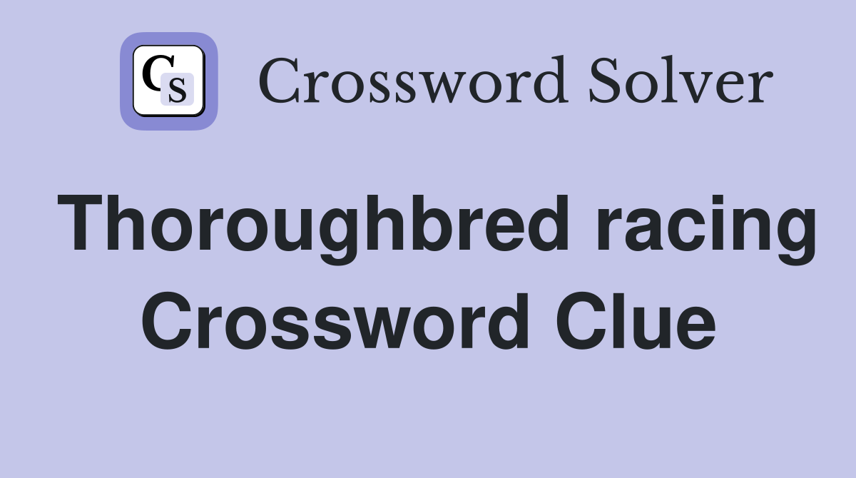 Thoroughbred racing Crossword Clue