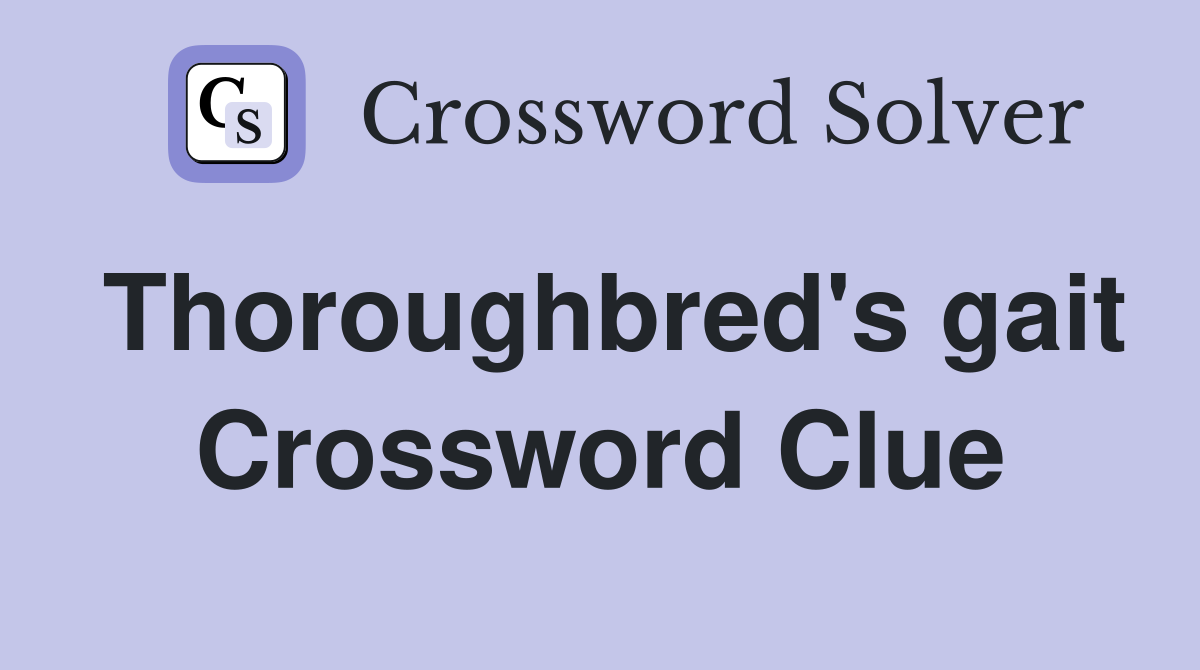 Thoroughbred's gait Crossword Clue