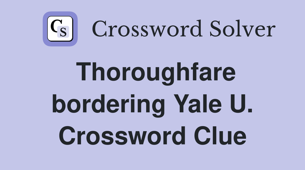 Thoroughfare bordering Yale U. Crossword Clue