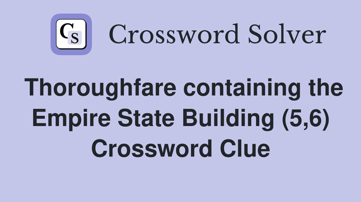 Thoroughfare containing the Empire State Building (5,6) Crossword Clue