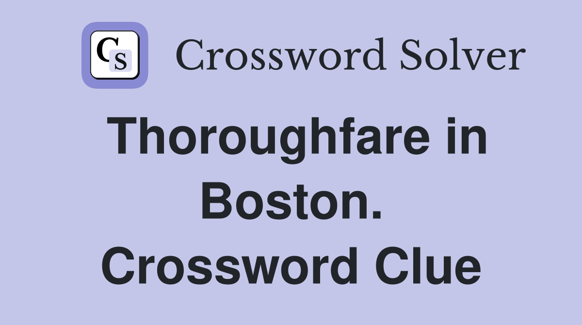 Thoroughfare in Boston. Crossword Clue