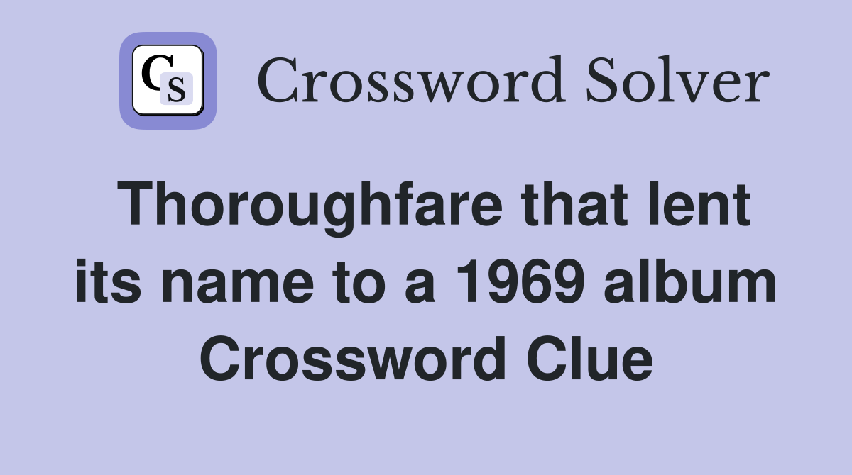 Thoroughfare that lent its name to a 1969 album Crossword Clue