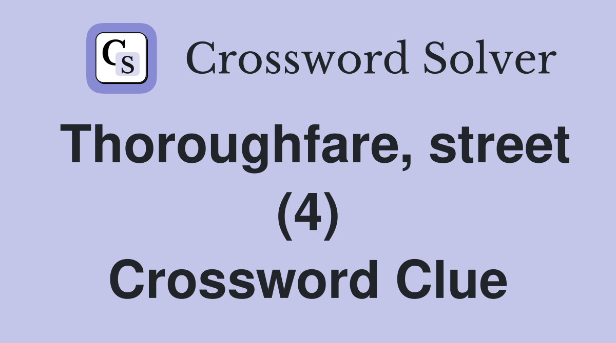 Thoroughfare, street (4) Crossword Clue