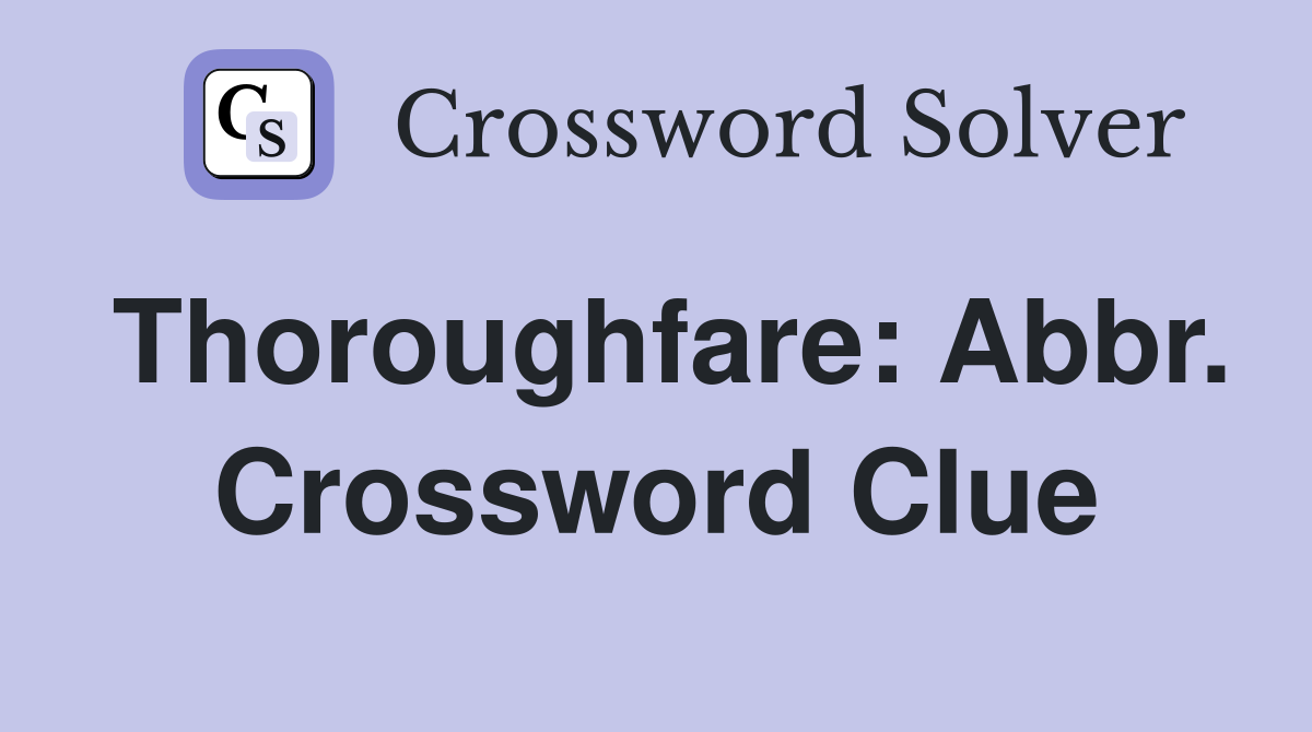 Thoroughfare: Abbr. Crossword Clue