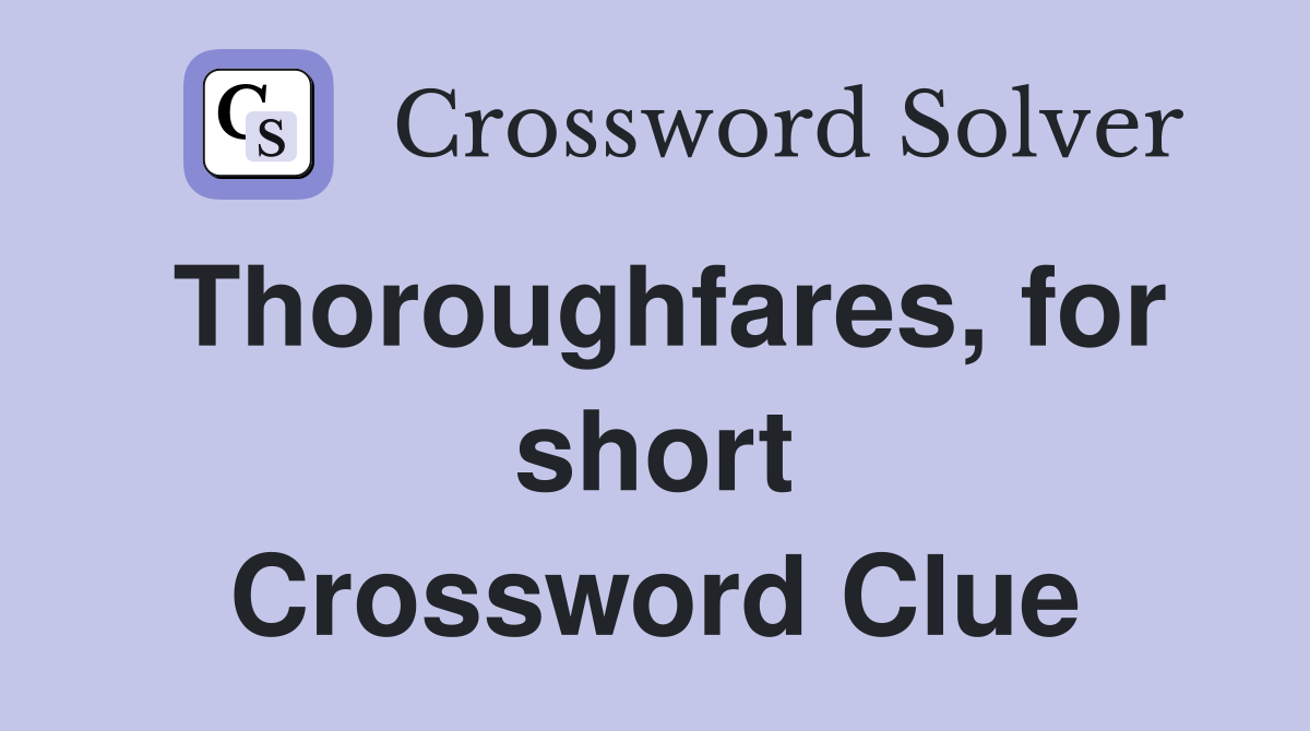 Thoroughfares, for short Crossword Clue